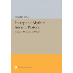 Poetry and Myth in Ancient Pastoral: Essays on Theocritus and Virgil