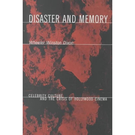 Disaster and Memory: Celebrity Culture and the Crisis of Hollywood Cinema