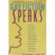 Gay Fiction Speaks: Conversations with Gay Novelists
