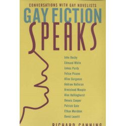 Gay Fiction Speaks: Conversations with Gay Novelists
