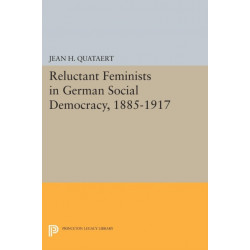 Reluctant Feminists in German Social Democracy, 1885-1917