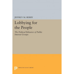 Lobbying for the People: The Political Behavior of Public Interest Groups