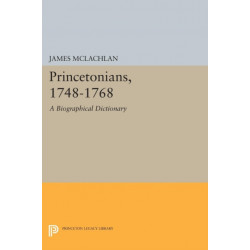 Princetonians, 1748-1768: A Biographical Dictionary