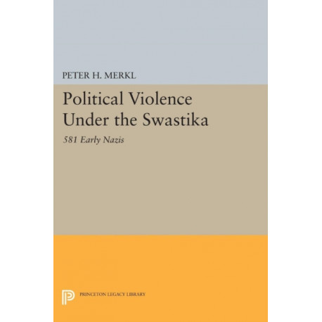 Political Violence Under the Swastika: 581 Early Nazis