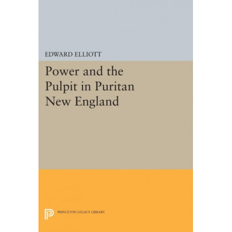 Power and the Pulpit in Puritan New England
