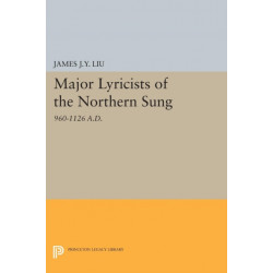 Major Lyricists of the Northern Sung: 960-1126 A.D.