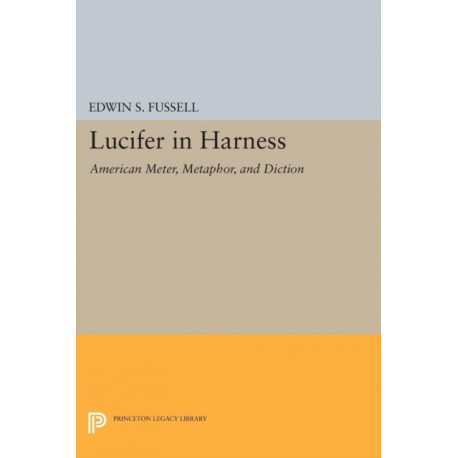 Lucifer in Harness: American Meter, Metaphor, and Diction