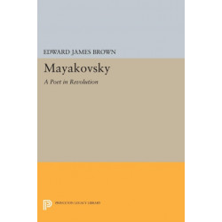 Mayakovsky: A Poet in the Revolution