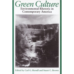 Green Culture: Environmental Rhetoric in Contemporary America