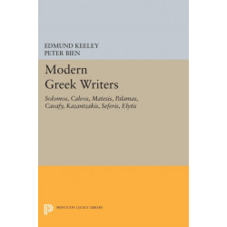 Modern Greek Writers: Solomos, Calvos, Matesis, Palamas, Cavafy, Kazantzakis, Seferis, Elytis