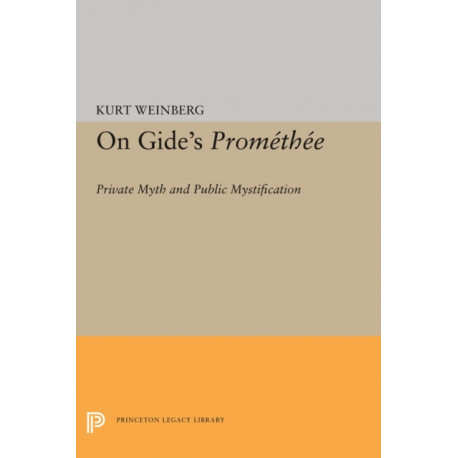 On Gide's PROMETHEE: Private Myth and Public Mystification
