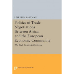 Politics of Trade Negotiations Between Africa and the European Economic Community: The Weak Confronts the Strong