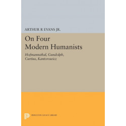 On Four Modern Humanists: Hofmannsthal, Gundolph, Curtius, Kantorowicz
