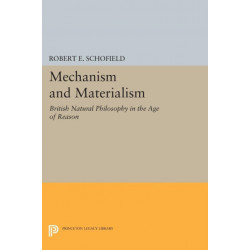 Mechanism and Materialism: British Natural Philosophy in An Age of Reason