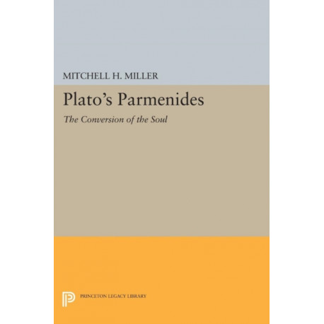 Plato's PARMENIDES: The Conversion of the Soul