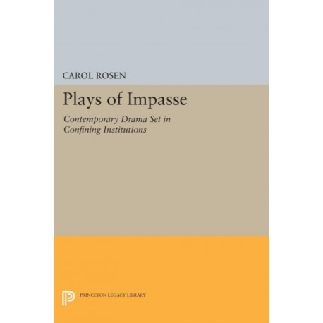 Plays of Impasse: Contemporary Drama Set in Confining Institutions