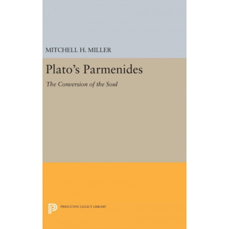 Plato's PARMENIDES: The Conversion of the Soul