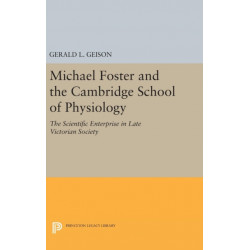 Michael Foster and the Cambridge School of Physiology: The Scientific Enterprise in Late Victorian Society