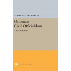 Ottoman Civil Officialdom: A Social History