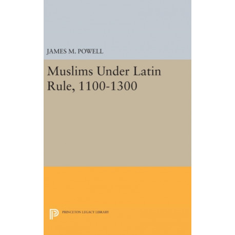 Muslims Under Latin Rule, 1100-1300