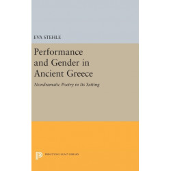 Performance and Gender in Ancient Greece: Nondramatic Poetry in Its Setting