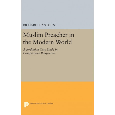 Muslim Preacher in the Modern World: A Jordanian Case Study in Comparative Perspective
