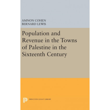 Population and Revenue in the Towns of Palestine in the Sixteenth Century