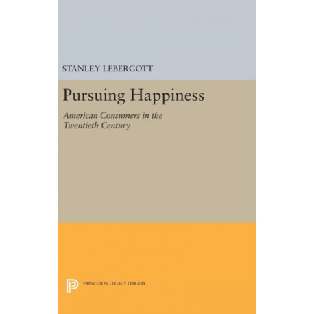 Pursuing Happiness: American Consumers in the Twentieth Century