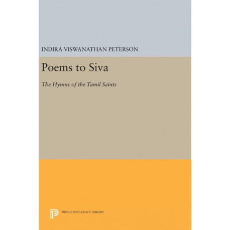 Poems to Siva: The Hymns of the Tamil Saints