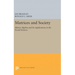 Matrices and Society: Matrix Algebra and Its Applications in the Social Sciences