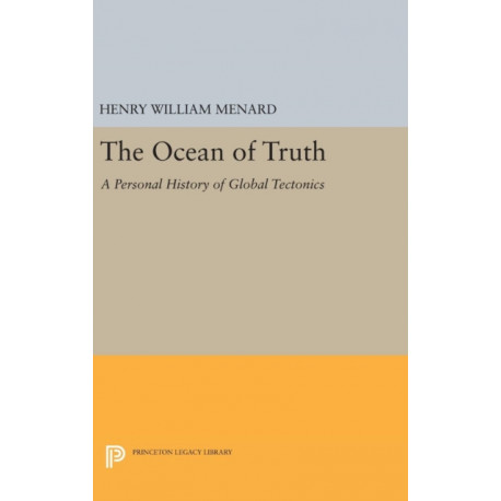 The Ocean of Truth: A Personal History of Global Tectonics