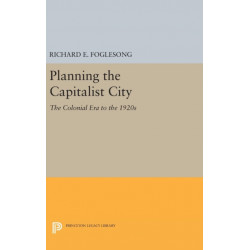 Planning the Capitalist City: The Colonial Era to the 1920s