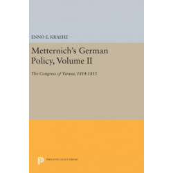Metternich's German Policy, Volume II: The Congress of Vienna, 1814-1815
