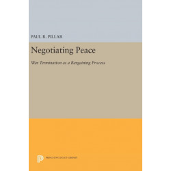 Negotiating Peace: War Termination as a Bargaining Process