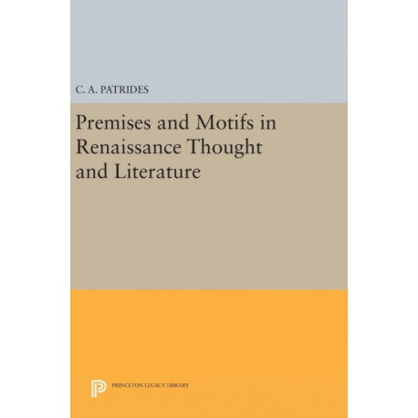 Premises and Motifs in Renaissance Thought and Literature