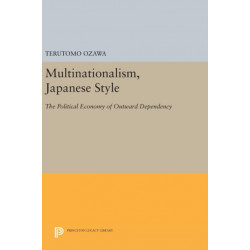Multinationalism, Japanese Style: The Political Economy of Outward Dependency