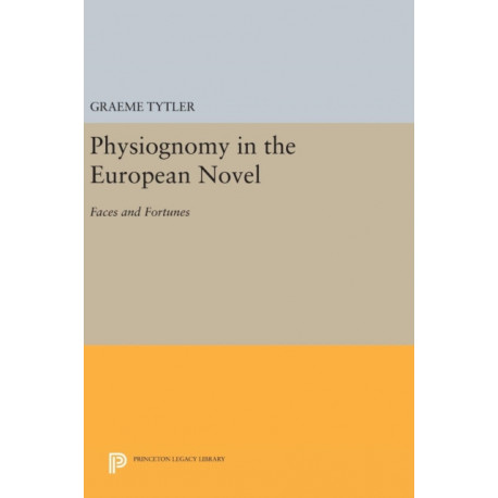 Physiognomy in the European Novel: Faces and Fortunes