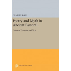 Poetry and Myth in Ancient Pastoral: Essays on Theocritus and Virgil
