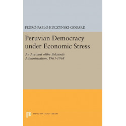 Peruvian Democracy under Economic Stress: An Account ofthe Belaunde Administration, 1963-1968