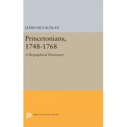 Princetonians, 1748-1768: A Biographical Dictionary