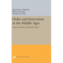 Order and Innovation in the Middle Ages: Essays in Honor of Joseph R. Strayer
