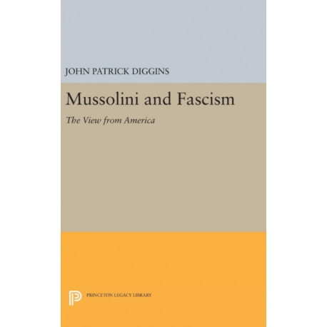 Mussolini and Fascism: The View from America