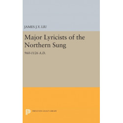Major Lyricists of the Northern Sung: 960-1126 A.D.