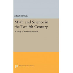 Myth and Science in the Twelfth Century: A Study of Bernard Silvester