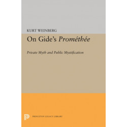 On Gide's PROMETHEE: Private Myth and Public Mystification
