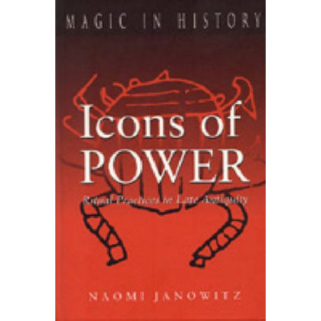 Icons of Power: Ritual Practices in Late Antiquity
