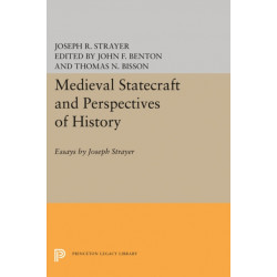 Medieval Statecraft and Perspectives of History: Essays by Joseph Strayer