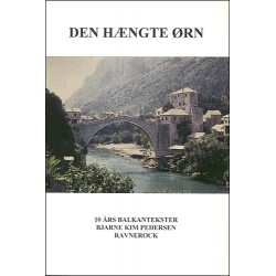 Den hængte ørn: 10 års Balkantekster