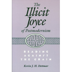 The Illicit Joyce of Postmodernism: Reading Against the Grain