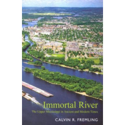 Immortal River: The Upper Mississippi in Ancient and Modern Times